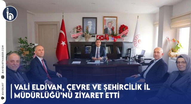 Vali Eldivan, Çevre ve Şehircilik İl Müdürlüğü’nü Ziyaret Etti