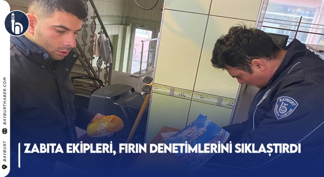 Zabıta Ekipleri, Fırın Denetimlerini Sıklaştırdı