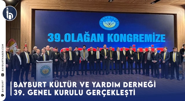 Bayburt Kültür ve Yardım Derneği 39. Genel Kurulu Yoğun Katılımla Gerçekleşti