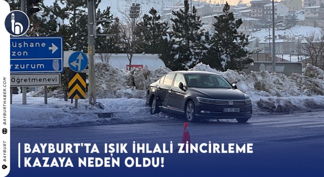 Bayburt'ta Işık İhlali Zincirleme Kazaya Neden Oldu!