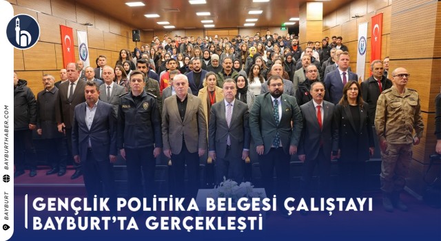 Gençlik Politika Belgesi Çalıştayı Bayburt’ta Gerçekleşti