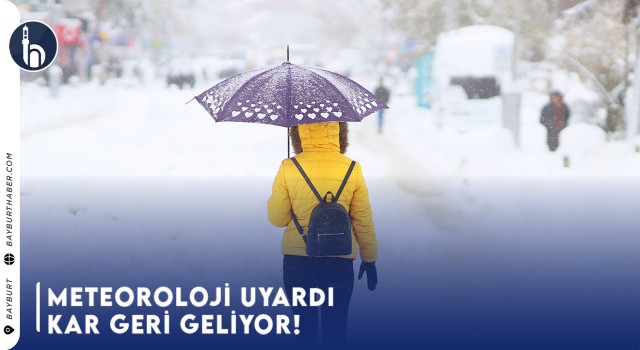 Meteoroloji uyardı, Kar Geri Geliyor!