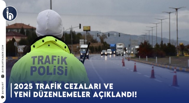 2025 Trafik Cezaları ve Yeni Düzenlemeler Açıklandı!