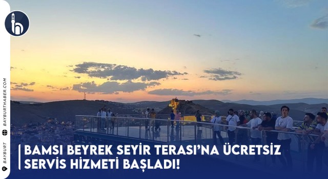 Bamsı Beyrek Seyir Terası’na Ücretsiz Servis Hizmeti Başladı