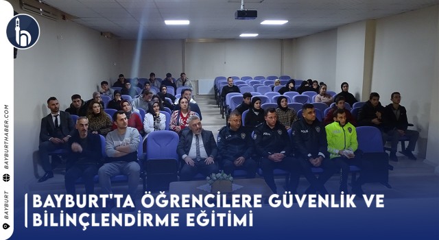 Bayburt'ta Öğrencilere Güvenlik ve Bilinçlendirme Eğitimi