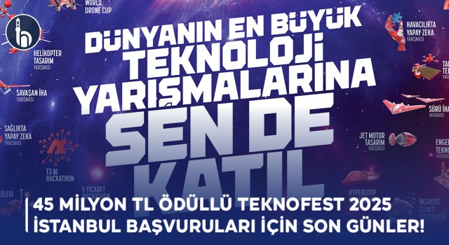 45 Milyon TL Ödüllü "TEKNOFEST 2025 İstanbul" Başvuruları İçin Son Günler!