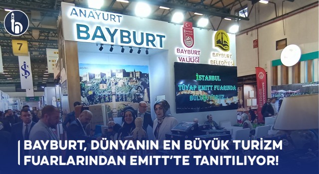 Bayburt, Dünyanın En Büyük Turizm Fuarlarından EMITT’te Tanıtılıyor!