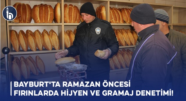 Bayburt'ta Ramazan Öncesi Fırınlarda Hijyen ve Gramaj Denetimi!