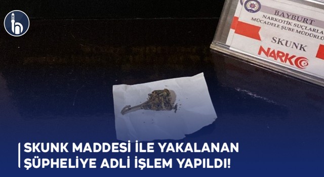 Skunk Maddesi ile Yakalanan Şüpheliye Adli İşlem Yapıldı!