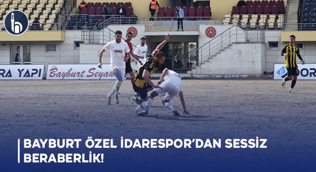 Bayburt Özel İdarespor’dan Sessiz Beraberlik