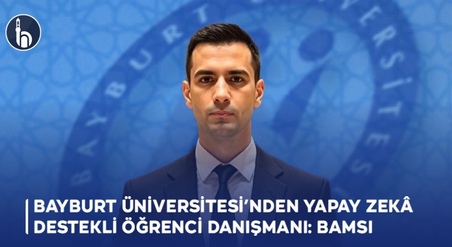 Bayburt Üniversitesi’nden Yapay Zekâ Destekli Öğrenci Danışmanı: Bamsı