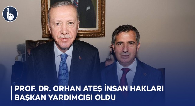 Prof. Dr. Orhan Ateş İnsan Hakları Başkan Yardımcısı Oldu