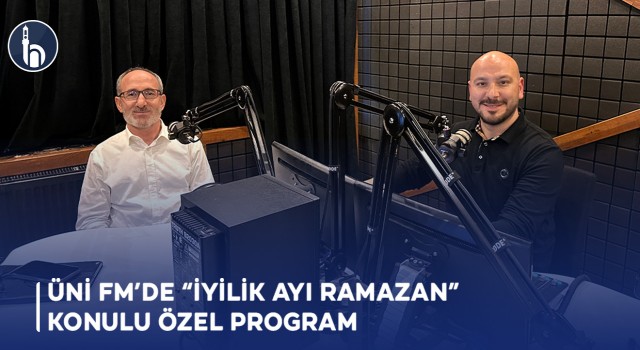 Üni Fm’de “İyilik Ayı Ramazan” Konulu Özel Program