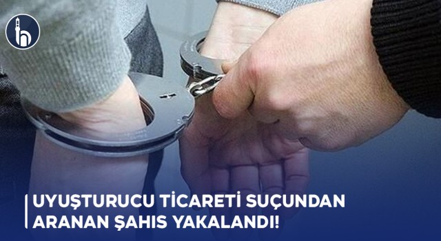 Uyuşturucu Ticareti Suçundan Aranan Şahıs Yakalandı!