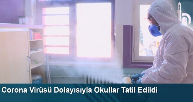 Corona Virüsü Dolayısıyla Okullar Tatil Edildi