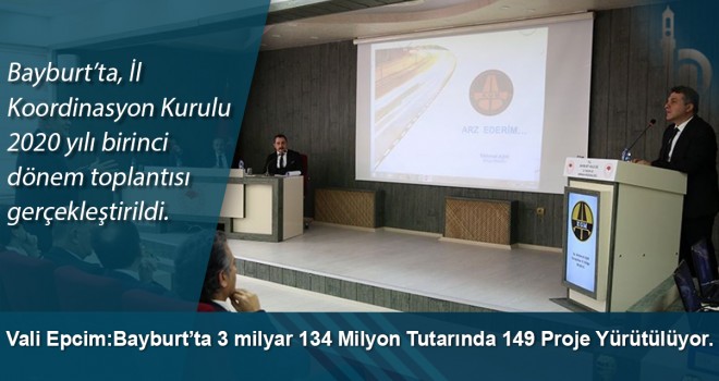 Vali Cüneyt Epcim: “Bayburt’ta 3 milyar 134 milyon tutarında 149 proje yürütülüyor.”