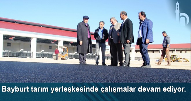 Bayburt tarım yerleşkesinde çalışmalar devam ediyor