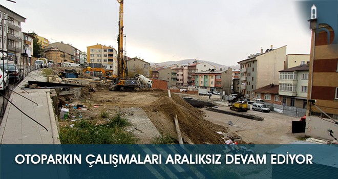 Otoparkın Çalışmaları Aralıksız Devam Ediyor