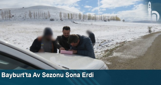 Bayburt'ta Av Sezonu Sona Erdi