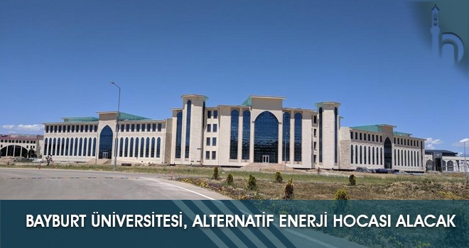 Bayburt Üniversitesi, Alternatif Enerji Hocası Alacak