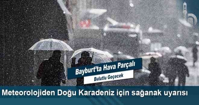 Meteorolojiden Doğu Karadeniz için sağanak uyarısı