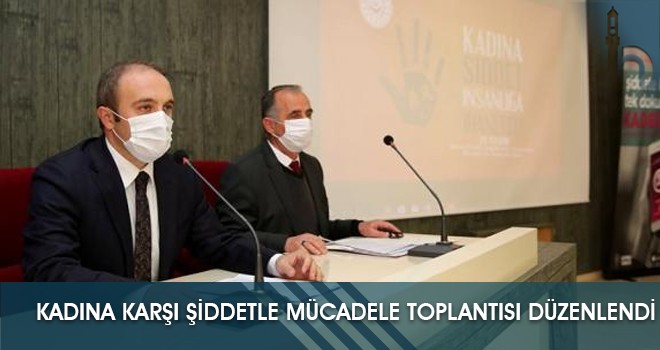 Kadına Karşı Şiddetle Mücadele Toplantısı Düzenlendi