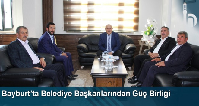 Bayburt’ta Belediye Başkanlarından Güç Birliği