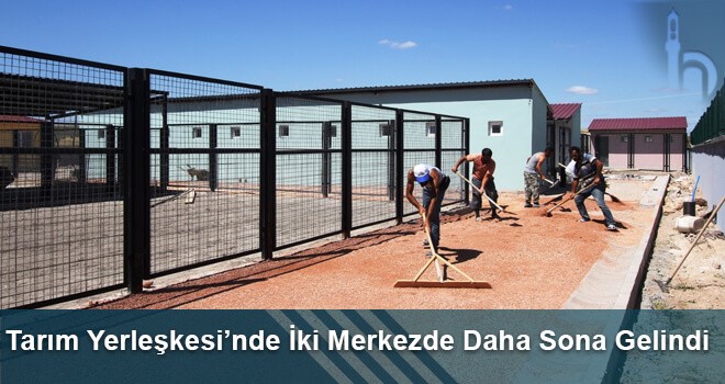 Tarım Yerleşkesi’nde İki Merkezde Daha Sona Gelindi