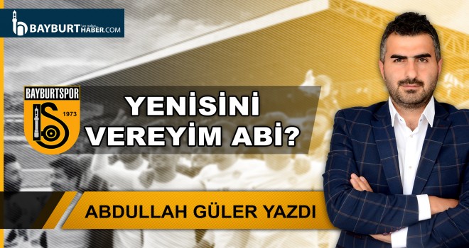 Yenisini Vereyim Abi?