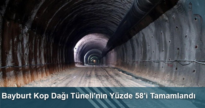 Bayburt Kop Dağı Tüneli'nin Yüzde 58'i Tamamlandı