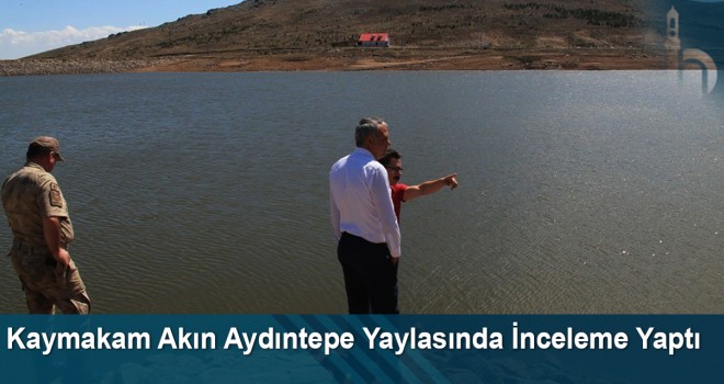 Kaymakam Akın Aydıntepe Yaylasında İnceleme Yaptı