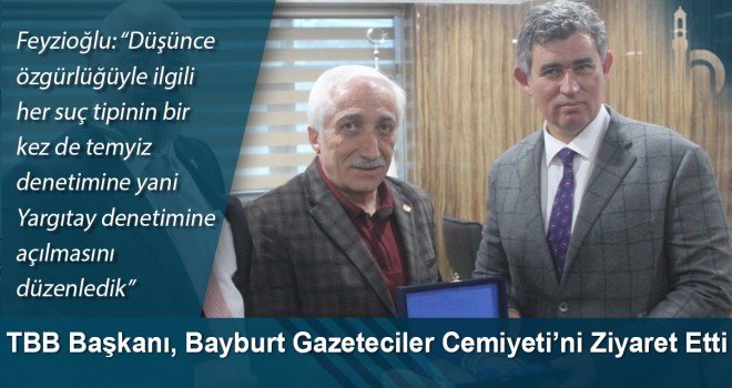 TBB Başkanı Metin Feyzioğlu, Bayburt Gazeteciler Cemiyeti’ni ziyaret etti