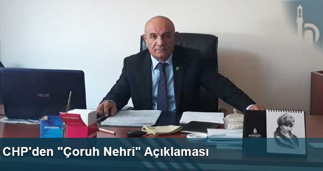 CHP'den "Çoruh Nehri" Açıklaması