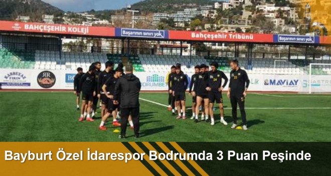 Bayburt Özel İdarespor Bodrumda 3 Puan Peşinde