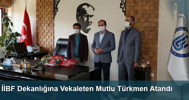 İİBF Dekanlığına Vekaleten Mutlu Türkmen Atandı