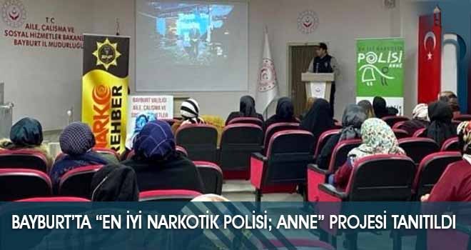 Bayburt’ta “En İyi Narkotik Polisi; Anne” Projesi Tanıtıldı