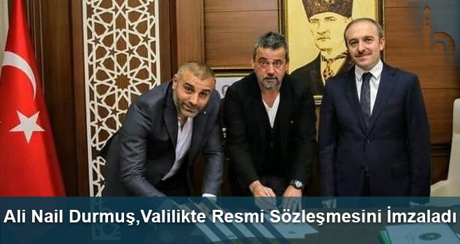 Ali Nail Durmuş,Valilikte Resmi Sözleşmesini İmzaladı