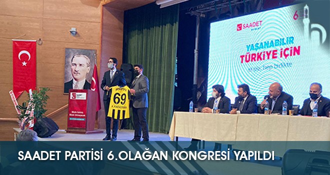 Saadet Partisi 6.Olağan Kongresi Yapıldı