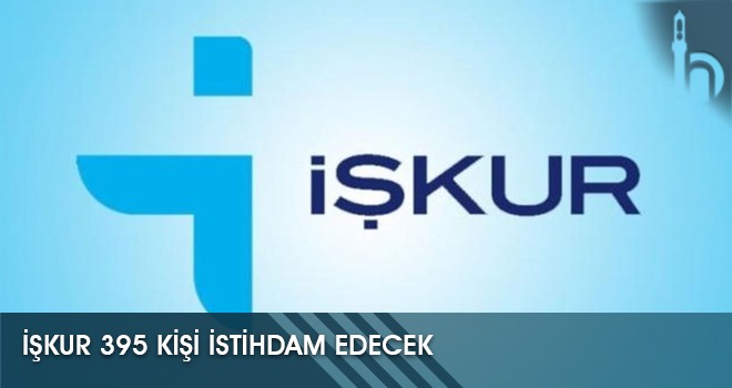 İşkur 395 Kişi İstihdam Edecek