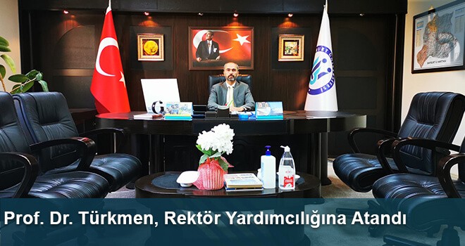 Prof. Dr. Türkmen, Rektör Yardımcılığına Atandı