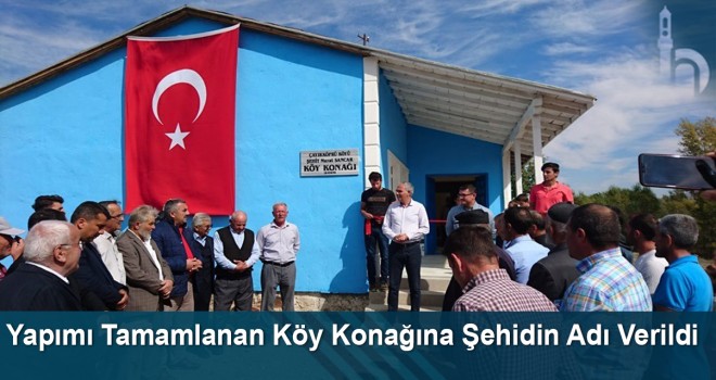 Yapımı Tamamlanan Köy Konağına Şehidin Adı Verildi