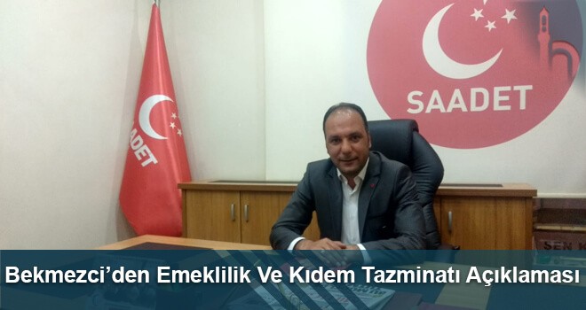 Bekmezci’den Emeklilik Ve Kıdem Tazminatı Açıklaması