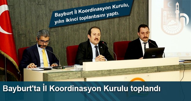 Bayburt'ta İl Koordinasyon Kurulu Toplandı