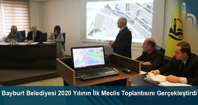 Bayburt Belediyesi 2020 yılının ilk meclis toplantısını gerçekleştirdi