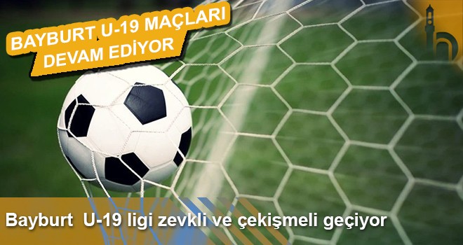 Bayburt U-19 Futbol Ligi Müsabakaları Devam Ediyor