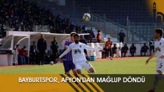 Bayburtspor, Afyon'dan Mağlup Döndü