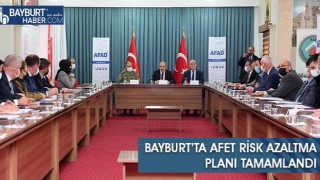 Bayburt’ta Afet Risk Azaltma Planı Tamamlandı