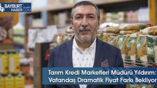 Tarım Kredi Marketleri Müdürü Yıldırım: Vatandaş Dramatik Fiyat Farkı Bekliyor