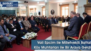 Vali Epcim ile Milletvekili Battal Köy Muhtarları ile Bir Araya Geldi