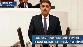 AK Parti Bayburt Milletvekili Fetani Battal Kalp Krizi Geçirdi